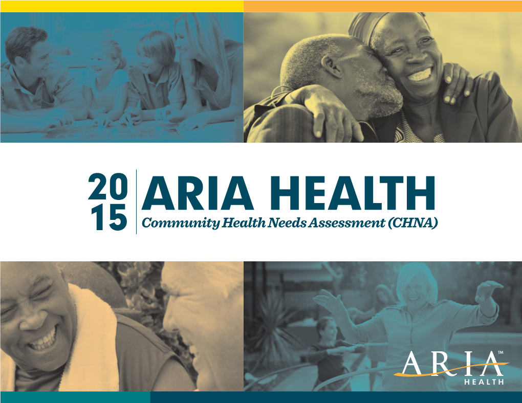 ARIA HEALTH 15 Community Health Needs Assessment (CHNA) Aria Health’S Commitment to Community Health