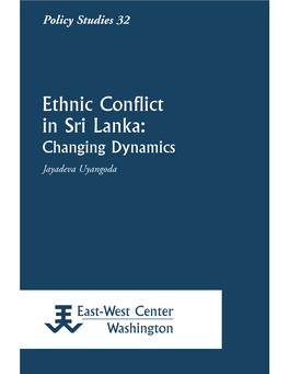 Ethnic Conflict in Sri Lanka: Changing Dynamics Jayadeva Uyangoda