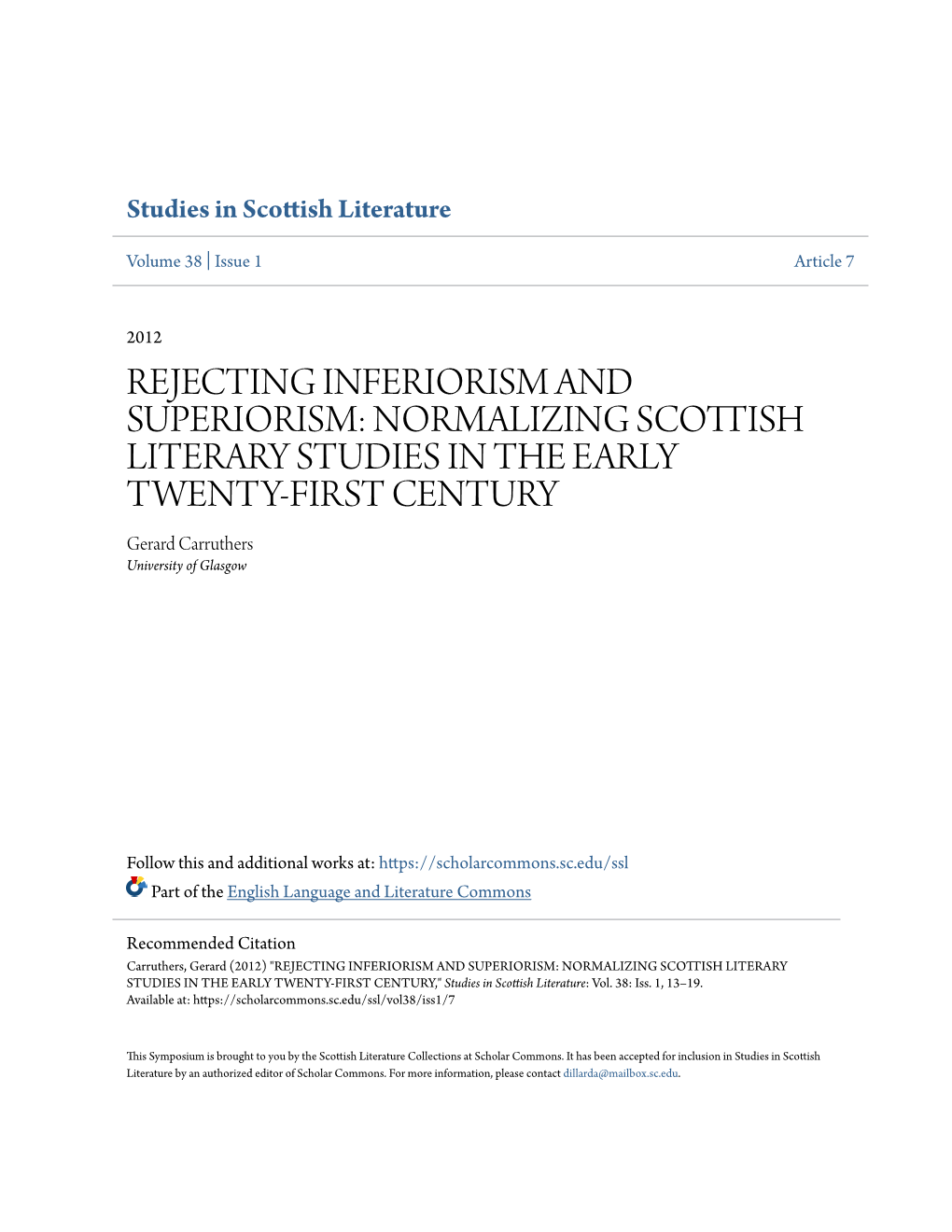 REJECTING INFERIORISM and SUPERIORISM: NORMALIZING SCOTTISH LITERARY STUDIES in the EARLY TWENTY-FIRST CENTURY Gerard Carruthers University of Glasgow