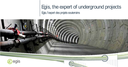 Egis, the Expert of Underground Projects Egis, L’Expert Des Projets Souterrains Egis, the Creative Engineering Egis, L’Ingénierie Créative 3
