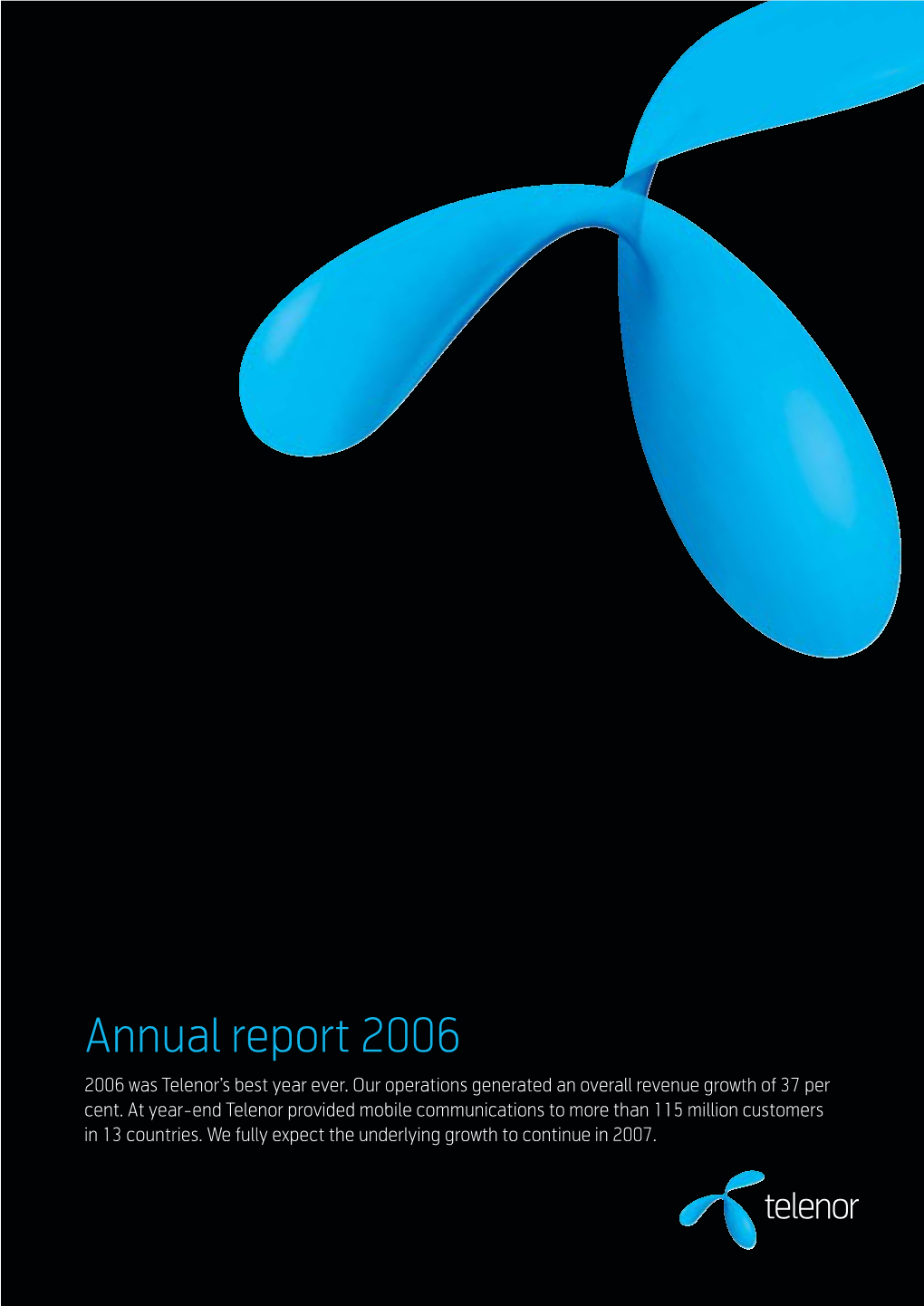 Annual Report 2006 2006 Was Telenor’S Best Year Ever