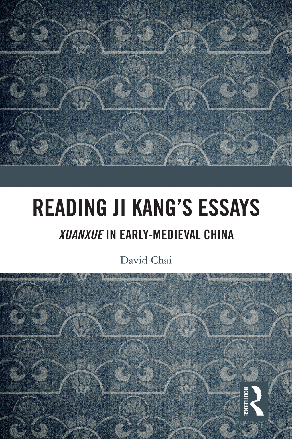 Reading Ji Kang's Essays; Xuanxue in Early-Medieval China