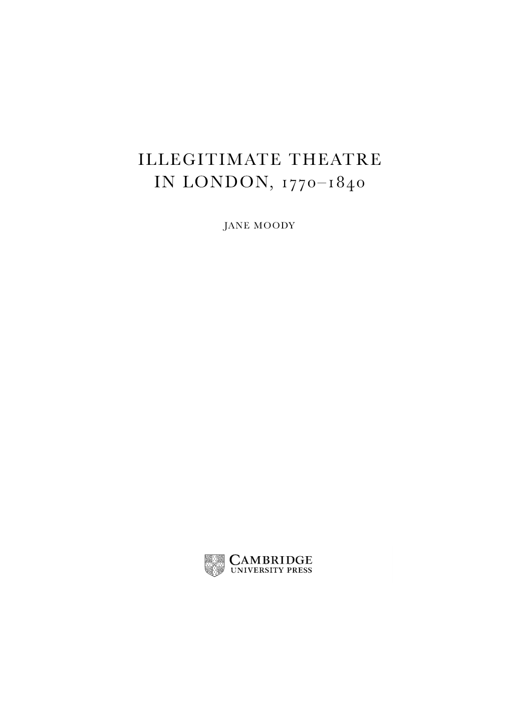 Illegitimate Theatre in London, –
