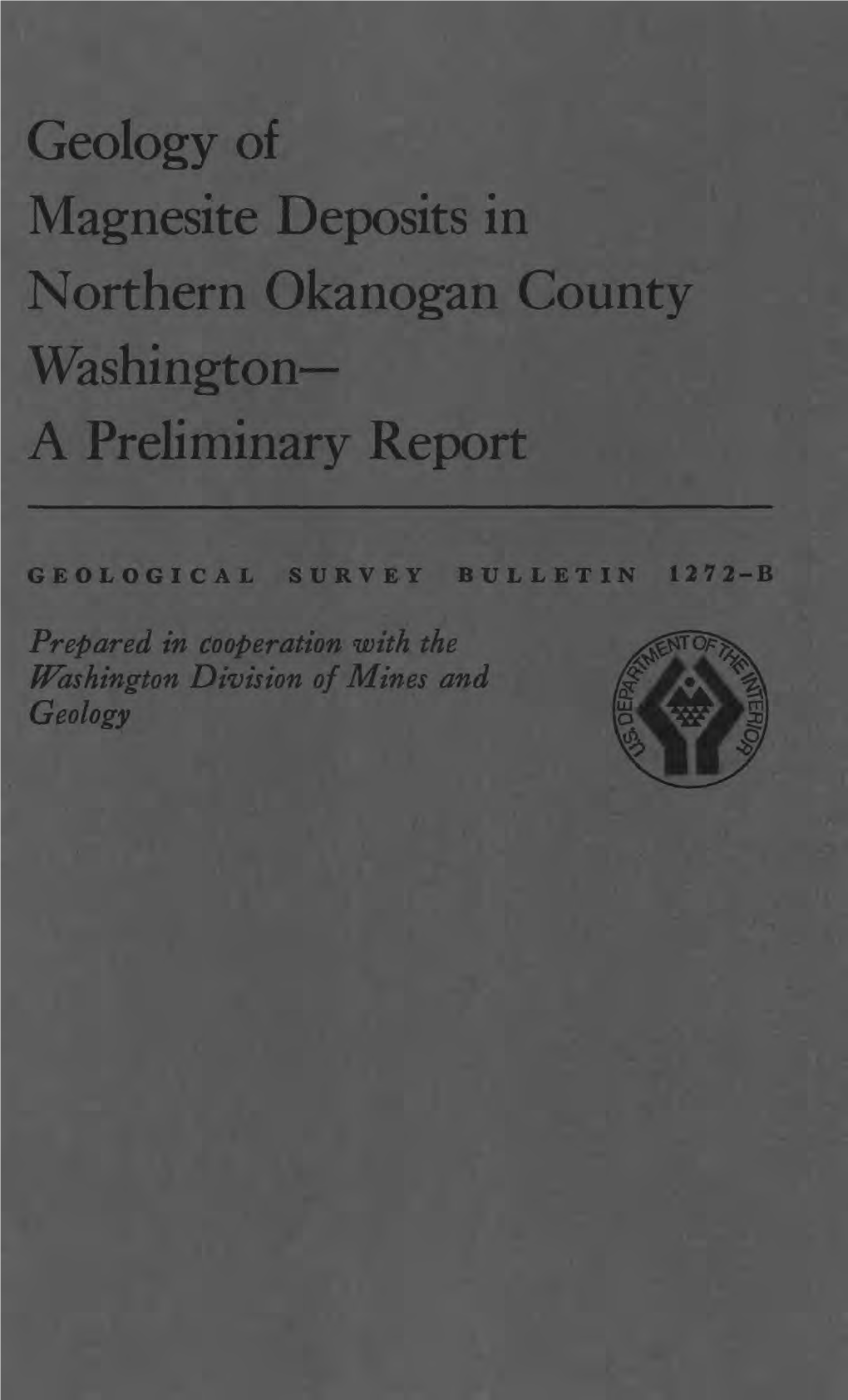 Geology of Magnesite Deposits in Northern Okanogan County Washington a Preliminary Report