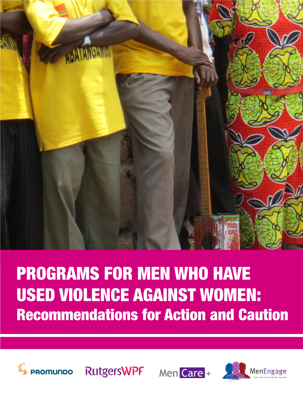 PROGRAMS for MEN WHO HAVE USED VIOLENCE AGAINST WOMEN: Recommendations for Action and Caution Programs for Men Who Have Used IPV – Referred I