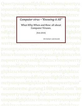 Computer Virus –“Knowing It All” Bnmqwertyuiopasdfghjklzxcvbnmqwe What-Why-When and How: All About Rtyuiopasdfghjklzxcvbnmqwertyuiopacomputer Viruses