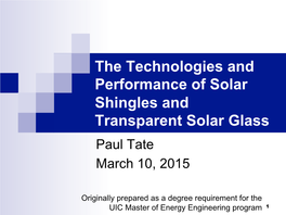 The Technologies and Performance of Solar Shingles and Transparent Solar Glass Paul Tate March 10, 2015