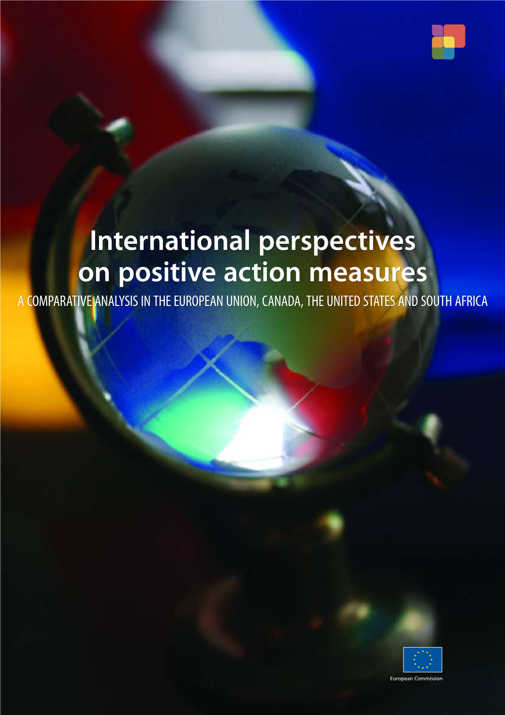 International Perspectives on Positive Action Measures a COMPARATIVE ANALYSIS in the EUROPEAN UNION, CANADA, the UNITED STATES and SOUTH AFRICA