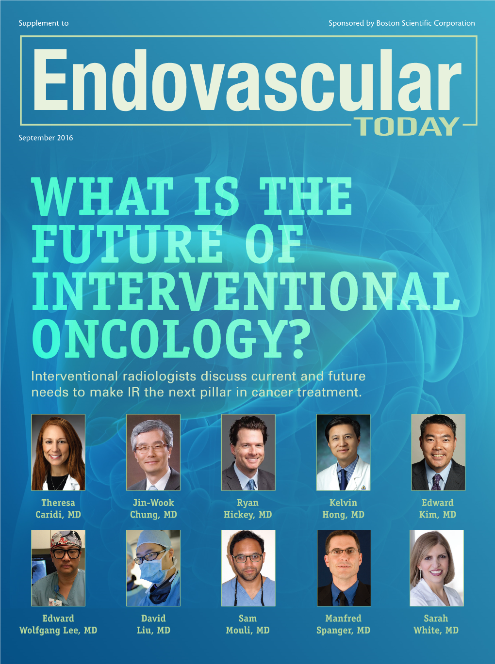 WHAT IS the FUTURE of INTERVENTIONAL ONCOLOGY? Interventional Radiologists Discuss Current and Future Needs to Make IR the Next Pillar in Cancer Treatment