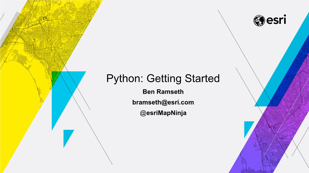 Python: Getting Started Ben Ramseth Bramseth@Esri.Com @Esrimapninja E M E R a L D