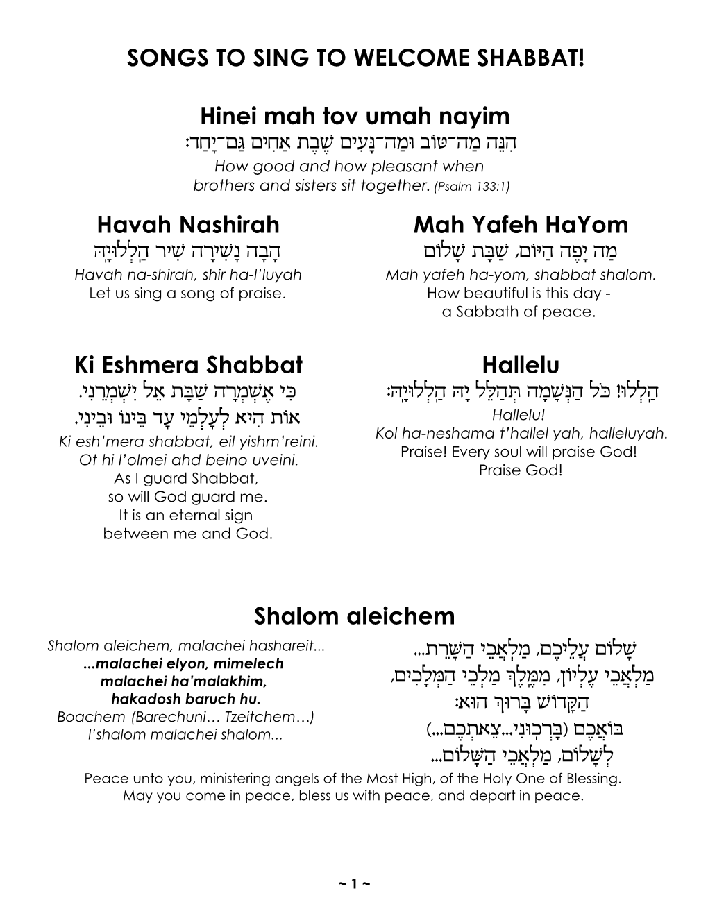 SONGS to SING to WELCOME SHABBAT! Hinei Mah Tov Umah Nayim :Syjxhžoyd Ohvjyt ,Tctj Ohvgxbžvynu Ciyžvyn Vubvv Havah Nashirah V