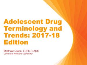 Adolescent Drug Terminology and Trends: 2017-18 Edition