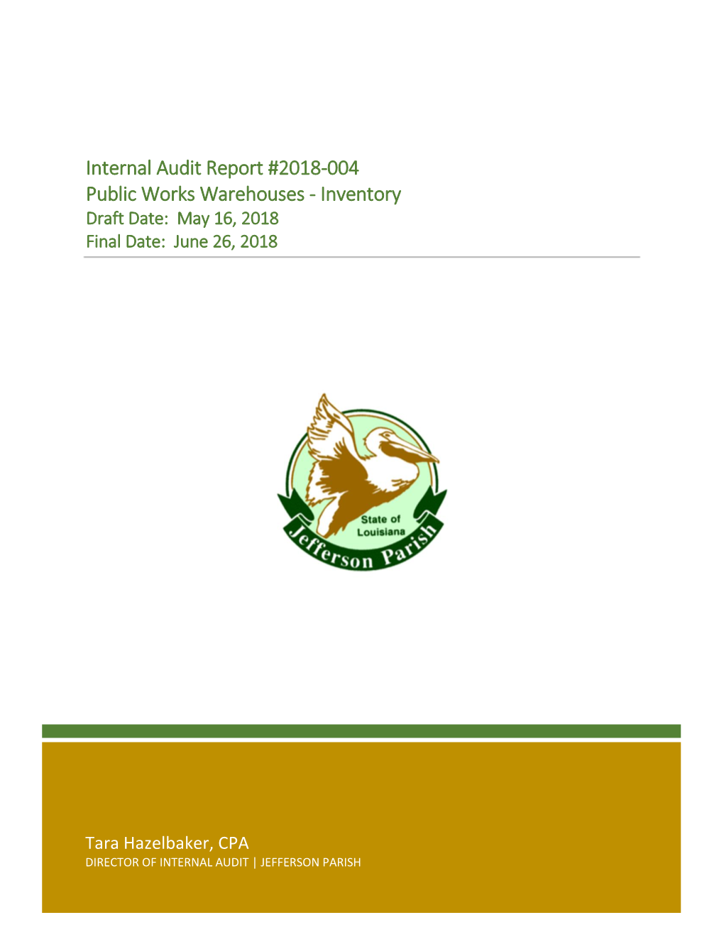 Internal Audit Report #2018-004 Public Works Warehouses - Inventory Draft Date: May 16, 2018 Final Date: June 26, 2018