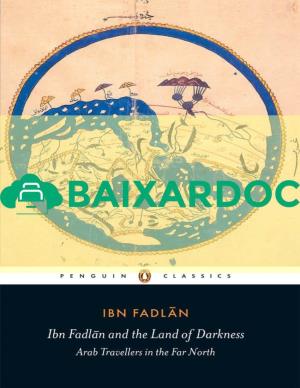 Ibn Fadlan and the Land of Darkness Arab Travellers In
