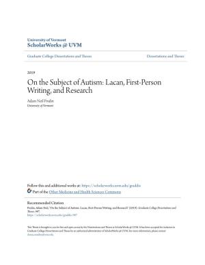 On the Subject of Autism: Lacan, First-Person Writing, and Research Adam Neil Poulin University of Vermont