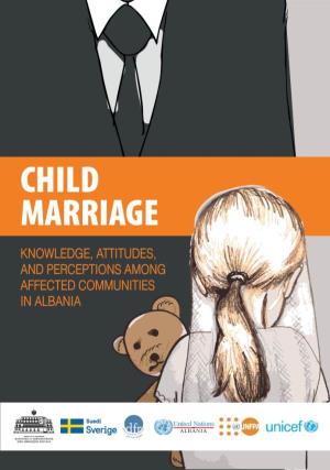 Child Marriage Knowledge, Attitudes, and Perceptions Among Affected Communities in Albania 1