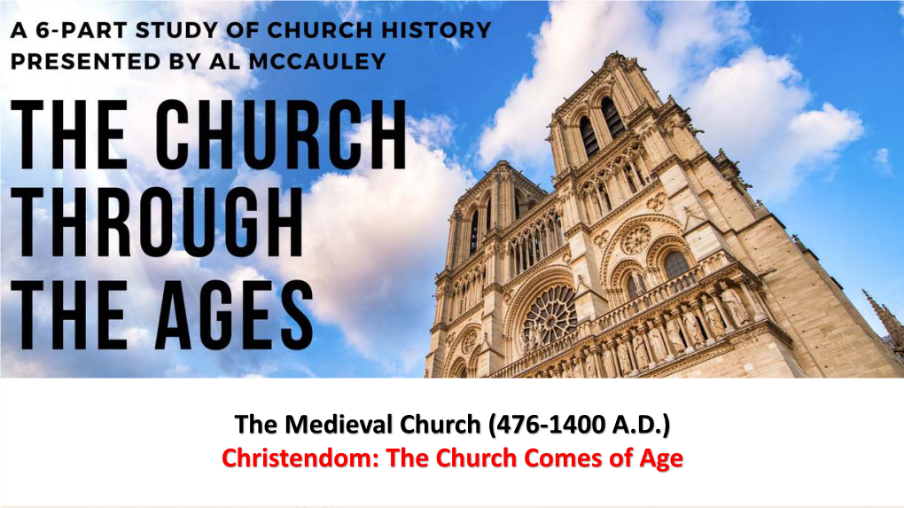 The Church Comes of Age: the Medieval Church from 313-1300 A.D