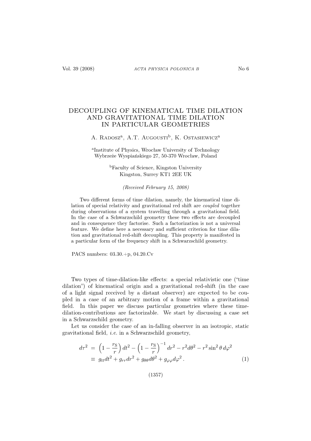 Decoupling of Kinematical Time Dilation and Gravitational Time Dilation in Particular Geometries