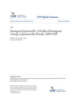 Immigrant Jacksonville: a Profile of Immigrant Groups in Jacksonville, Florida, 1890-1920 Kathleen Ann Francis Cohen University of North Florida