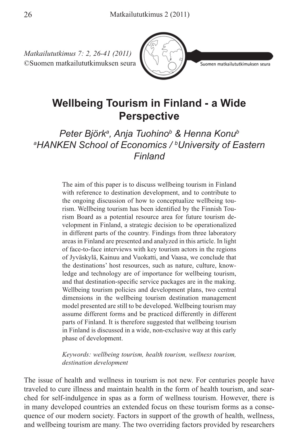 Wellbeing Tourism in Finland - a Wide Perspective Peter Björka, Anja Tuohinob & Henna Konub Ahanken School of Economics / Buniversity of Eastern Finland