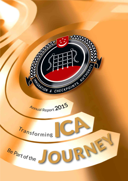 ICA Annual 2015 Our Mission We Ensure That the Movement of People, Goods and Conveyances Through Our Checkpoints Is Legitimate and Lawful