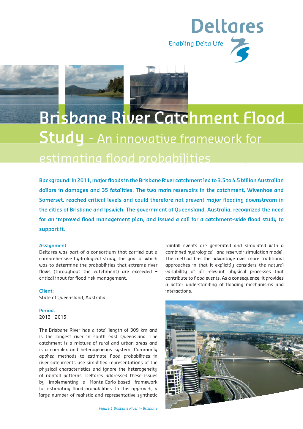 Brisbane River Catchment Flood Study - an Innovative Framework for Carloestimating Framework Flood Forprobabilities Design Discharges