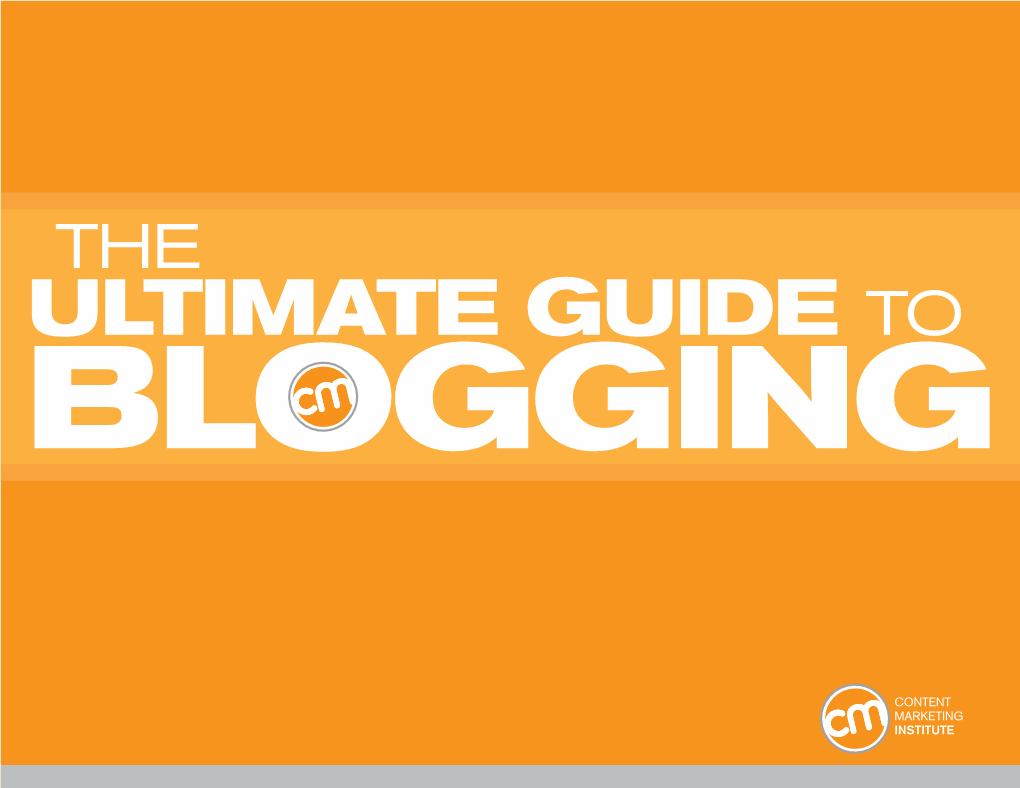 Ultimate Guide to Blogging the Ultimate Guide to Blogging