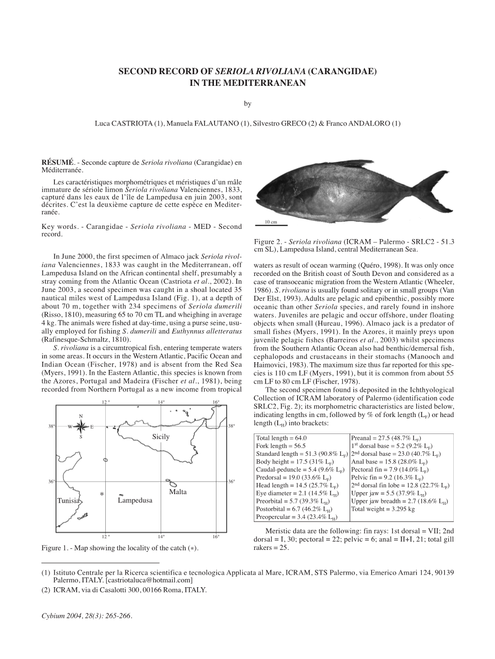 Second Record of Seriola Rivoliana (Carangidae) in the Mediterranean *