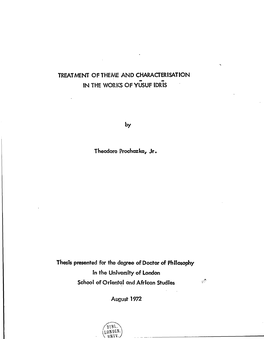 TREATMENT of THEME and CHARACTERISATION in the WORKS of YUSUF Idrts by Theodore Prochazka, Jr. Thesis Presented for the Degree O