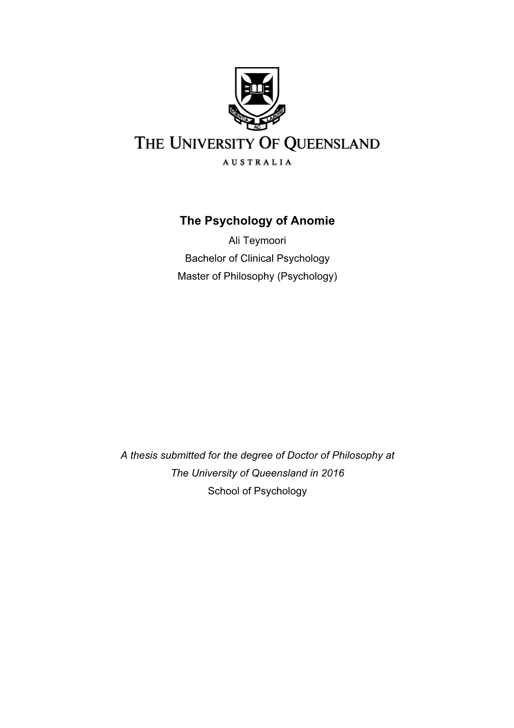 The Psychology of Anomie Ali Teymoori Bachelor of Clinical Psychology Master of Philosophy (Psychology)