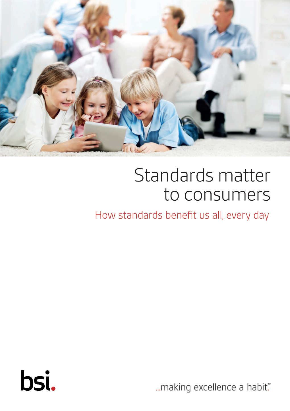 Standards Matter to Consumers How Standards Benefit Us All, Every Day Standards Matter