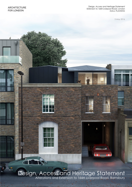 Design, Access and Heritage Statement Extension to 164A Liverpool Road, London Status: PLANNING