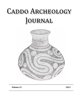 Caddo Archeology Journal, Volume 21. 2011