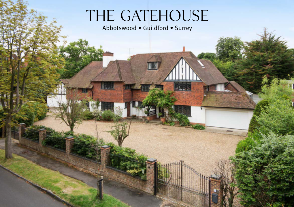 The Gatehouse Abbotswood • Guildford • Surrey the Gatehouse 1 ABBOTSWOOD GUILDFORD • SURREY • GU1 1UT a Superb, 7 Bedroom ‘Arts and Crafts’ Style Family Home
