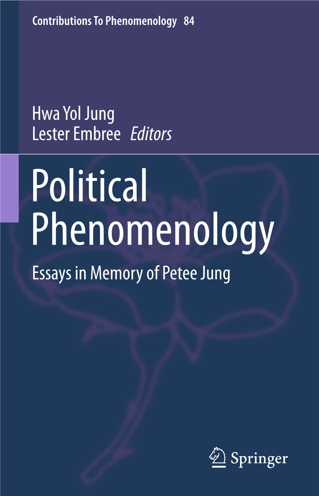 Political Phenomenology Essays in Memory of Petee Jung Contributions to Phenomenology
