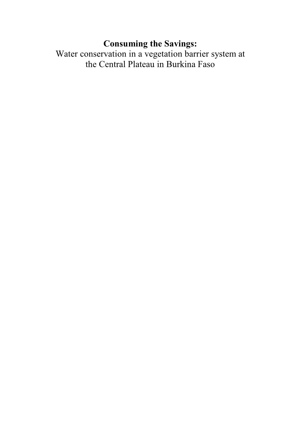 Consuming the Savings: Water Conservation in a Vegetation Barrier System at the Central Plateau in Burkina Faso Promotor: Prof