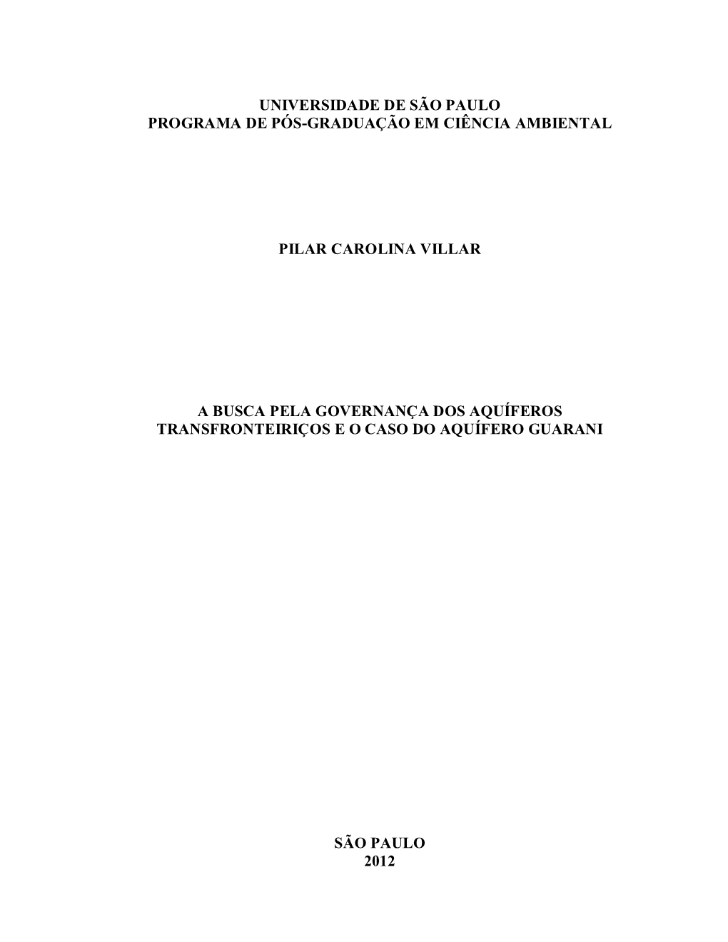 Universidade De São Paulo Programa De Pós-Graduação Em Ciência Ambiental Pilar Carolina Villar a Busca Pela Governança