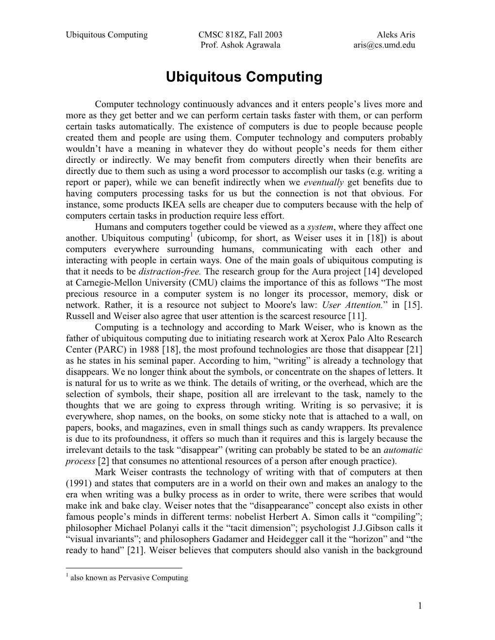 Ubiquitous Computing CMSC 818Z, Fall 2003 Aleks Aris Prof