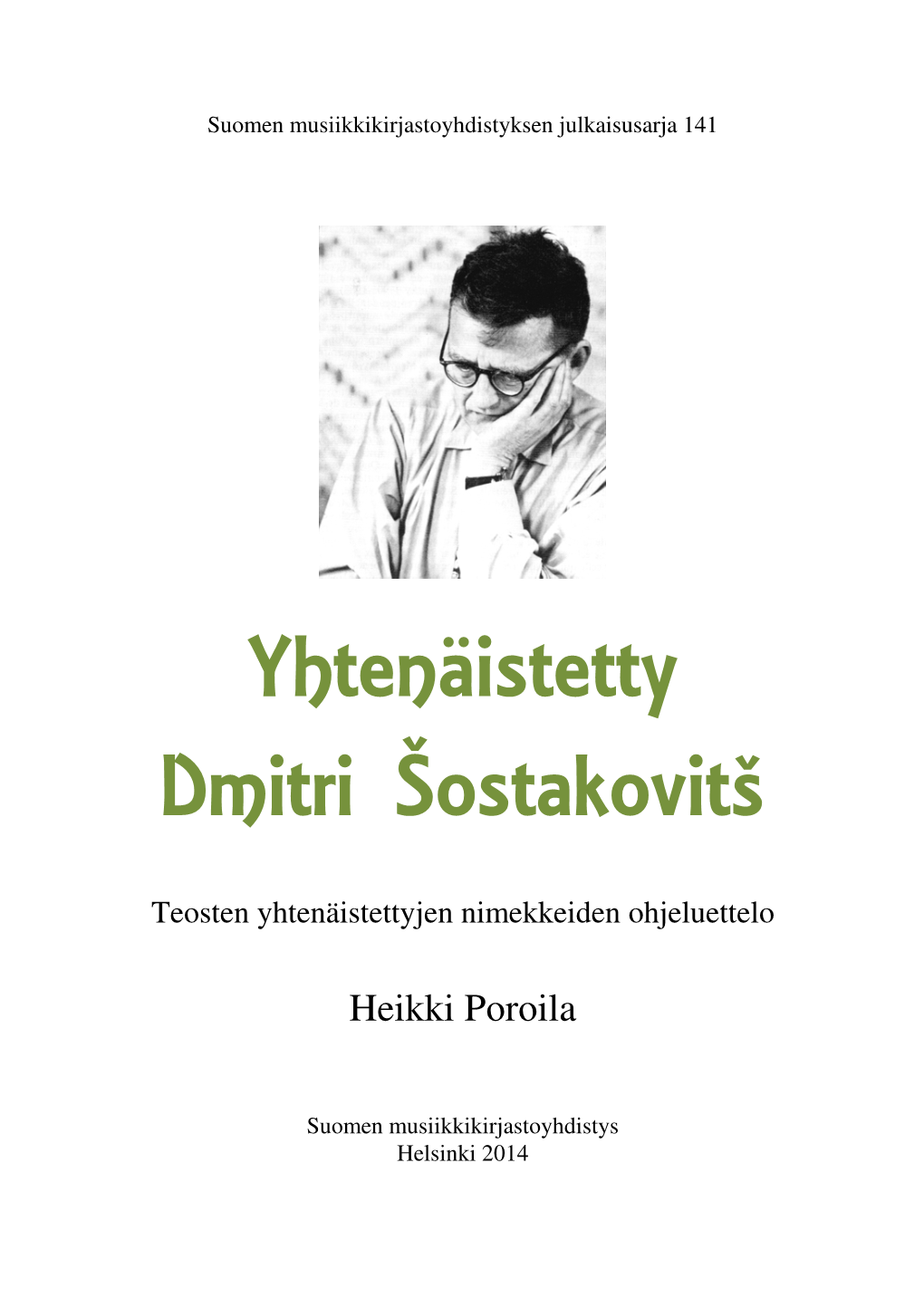 Yhtenäistetty Dmitri Šostakovitš : Teosten Yhtenäistettyjen Nimekkei- Den Ohjeluettelo / Heikki Poroila