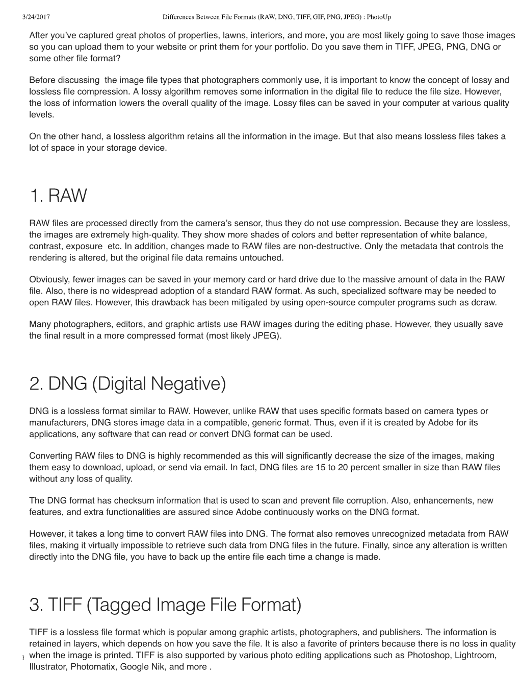 1. RAW 2. DNG (Digital Negative) 3. TIFF (Tagged Image File Format)