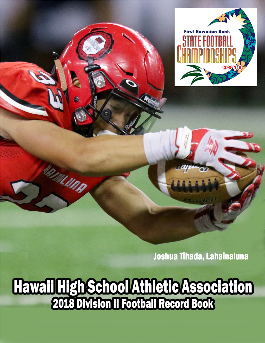 Hawaii High School Athletic Association Football Record Book Division I (1999-Present), Division II (1999-Present), Division I-Open (2016-Present)