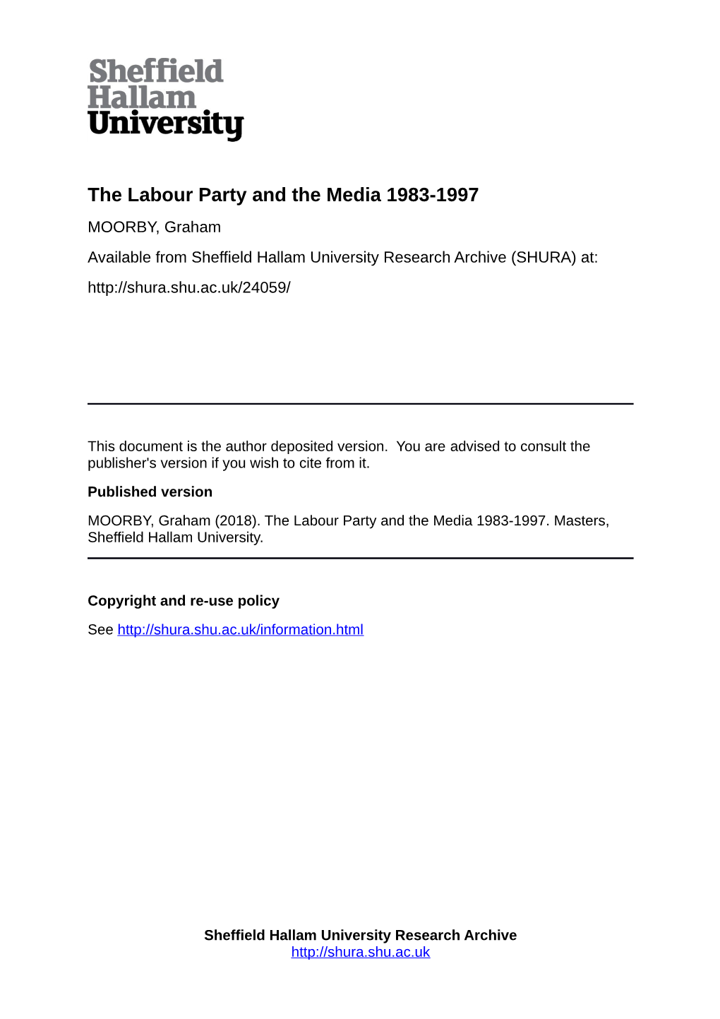 The Labour Party and the Media 1983-1997 MOORBY, Graham Available from Sheffield Hallam University Research Archive (SHURA) At