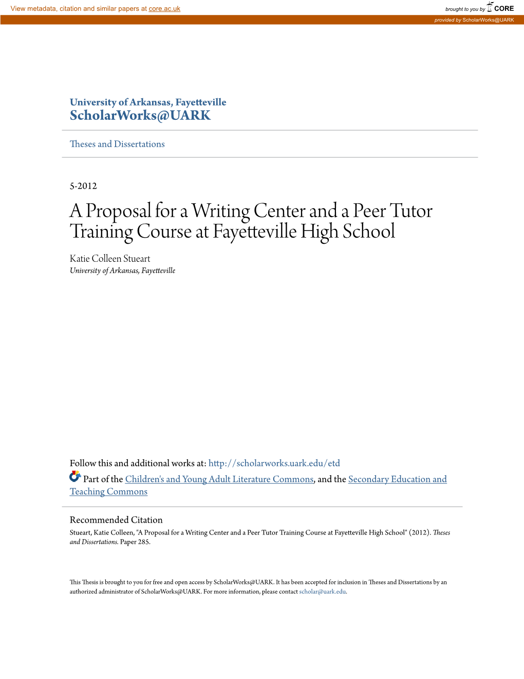 A Proposal for a Writing Center and a Peer Tutor Training Course at Fayetteville High School Katie Colleen Stueart University of Arkansas, Fayetteville