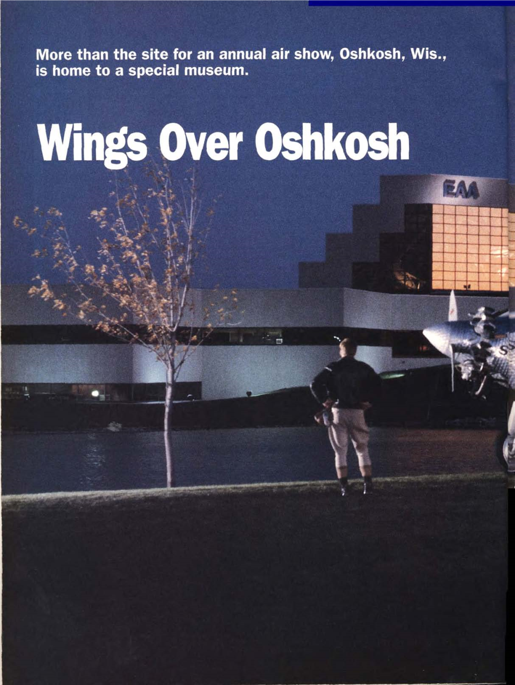 Than the Site for an Annual Air Show, Oshkosh, Wis., Is Home to a Special Museum. I N the Aviation World, Oshkosh Is Best Known for Its Annual Fly-In Conven- Tion