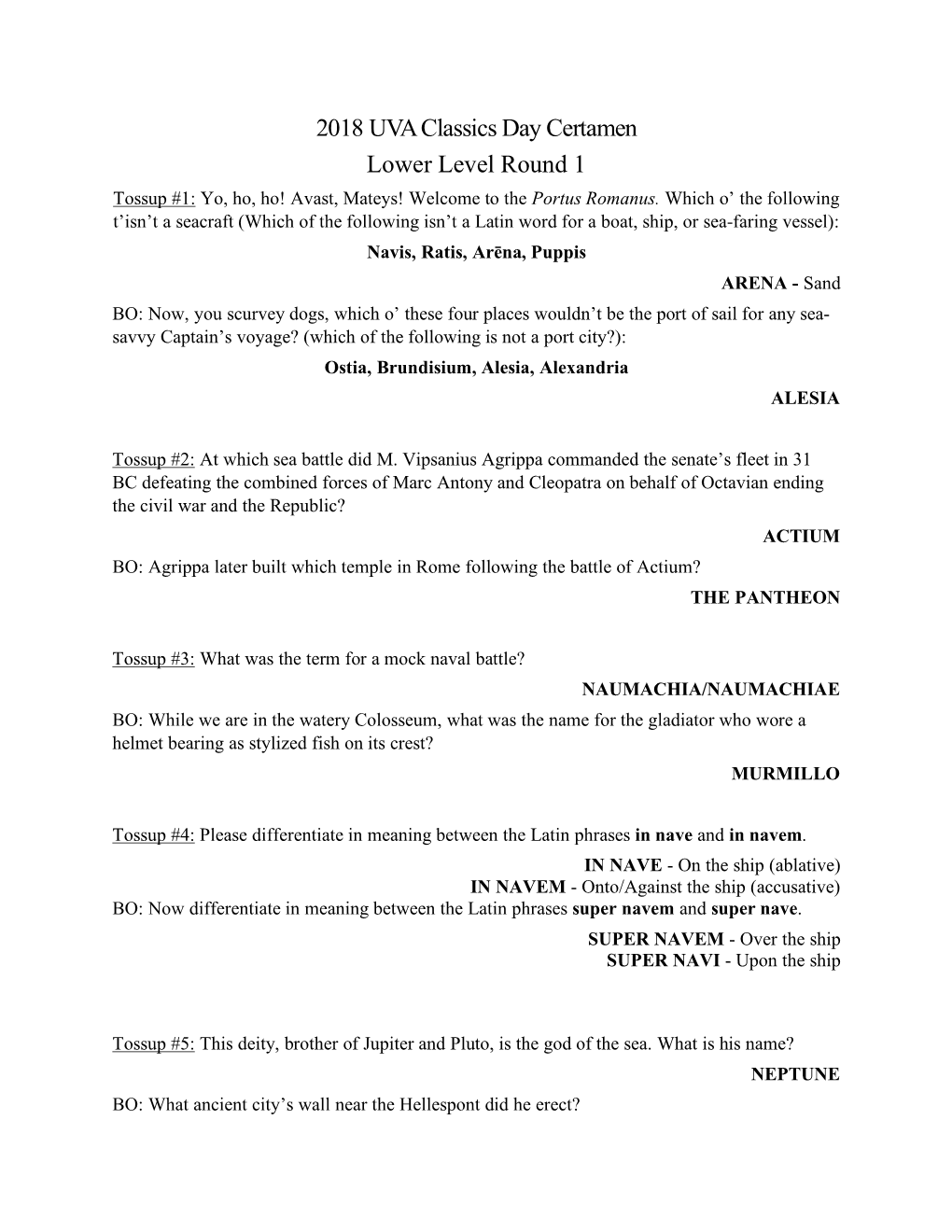 2018 UVA Classics Day Certamen Lower Level Round 1 Tossup #1: Yo, Ho, Ho! Avast, Mateys! Welcome to the Portus Romanus