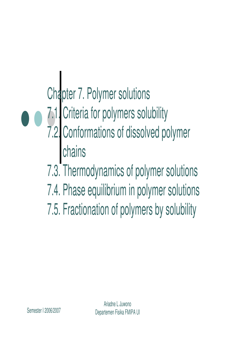 Chapter 7. Polymer Solutions 7.1. Criteria for Polymers Solubility 7.2