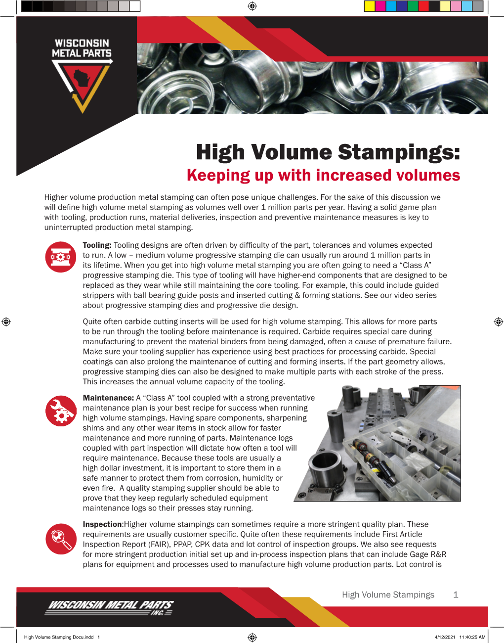 High Volume Stampings: Keeping up with Increased Volumes Higher Volume Production Metal Stamping Can Often Pose Unique Challenges