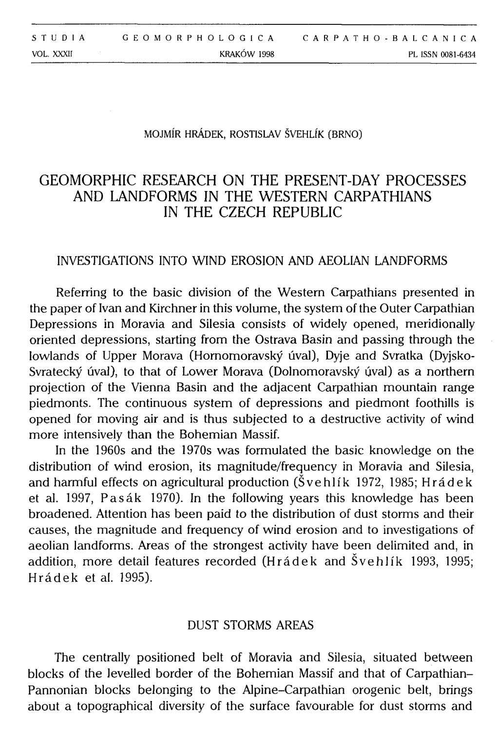 GEOMORPHIC RESEARCH on the PRESENT-DAY PROCESSES and Mndforms in the Western CARPATHIANS in the CZECH REPUBLIC