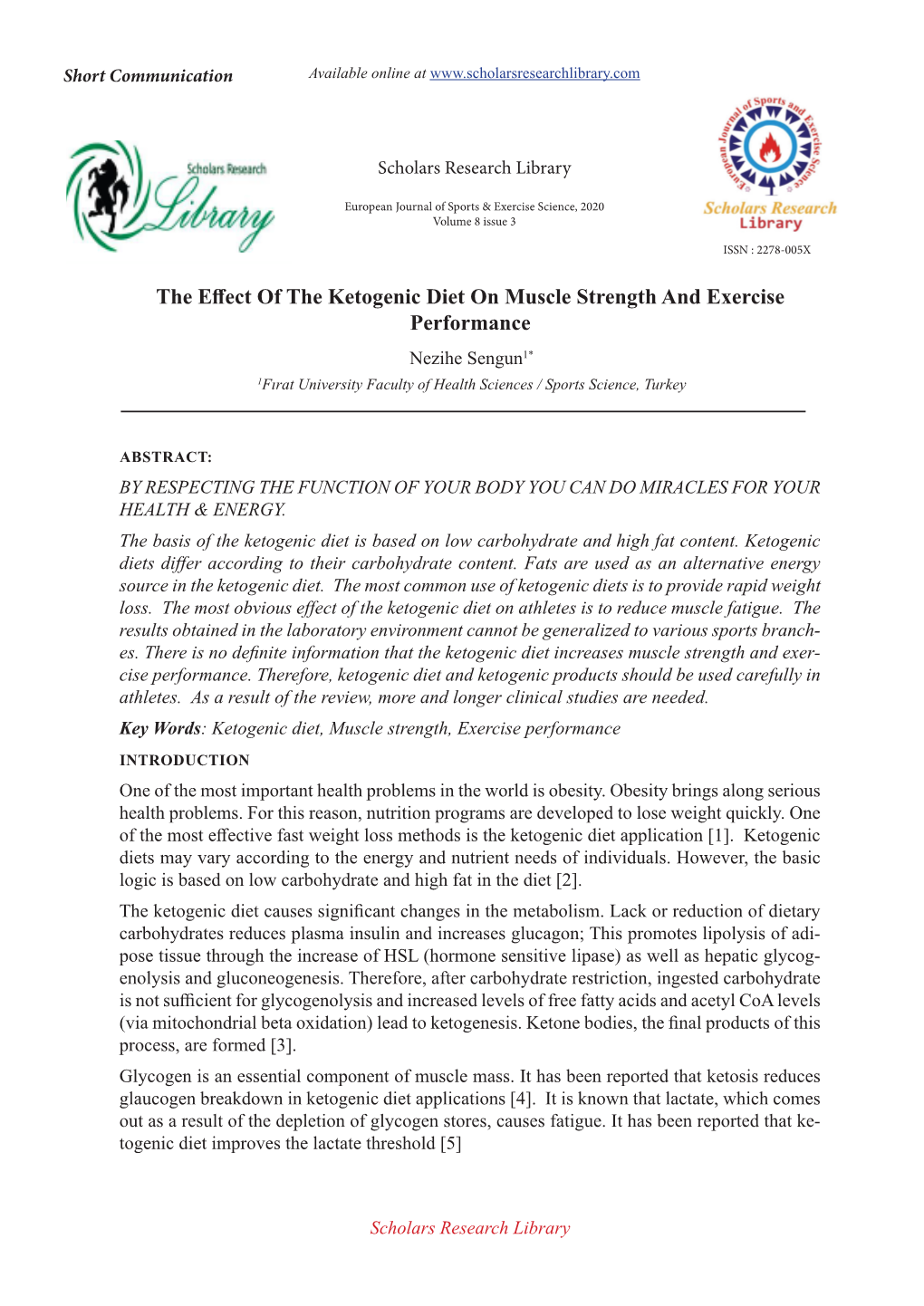 The Effect of the Ketogenic Diet on Muscle Strength and Exercise Performance Nezihe Sengun1* 1Fırat University Faculty of Health Sciences / Sports Science, Turkey