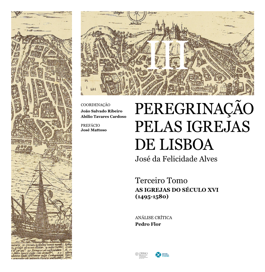 Peregrinação Pelas Igrejas De Lisboa TEXTOS DE APRESENTAÇÃO Tomo III: As Igrejas Do Século XVI (1495-1580)